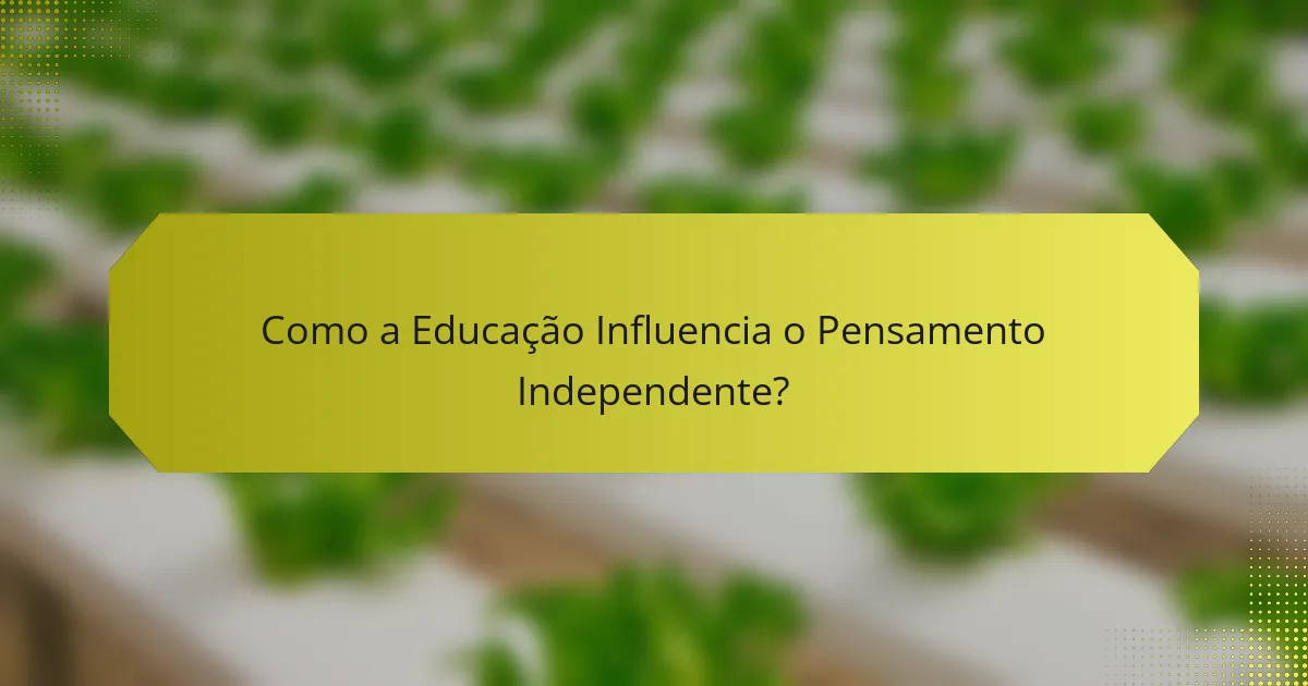 Como a Educação Influencia o Pensamento Independente?