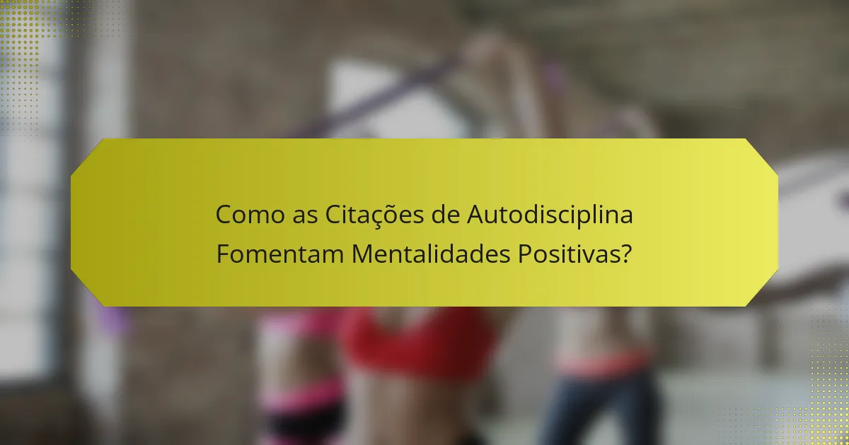 Como as Citações de Autodisciplina Fomentam Mentalidades Positivas?