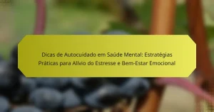Dicas de Autocuidado em Saúde Mental: Estratégias Práticas para Alívio do Estresse e Bem-Estar Emocional
