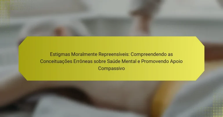 Estigmas Moralmente Repreensíveis: Compreendendo as Conceituações Errôneas sobre Saúde Mental e Promovendo Apoio Compassivo