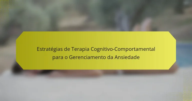 Estratégias de Terapia Cognitivo-Comportamental para o Gerenciamento da Ansiedade