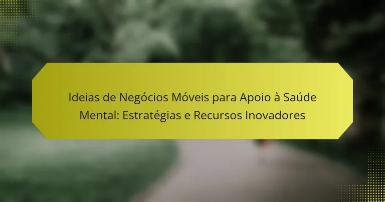 Ideias de Negócios Móveis para Apoio à Saúde Mental: Estratégias e Recursos Inovadores