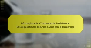 Informações sobre Tratamento de Saúde Mental: Estratégias Eficazes, Recursos e Apoio para a Recuperação