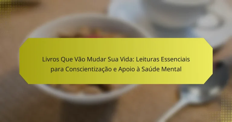 Livros Que Vão Mudar Sua Vida: Leituras Essenciais para Conscientização e Apoio à Saúde Mental