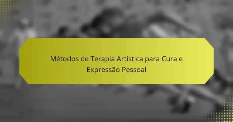 Métodos de Terapia Artística para Cura e Expressão Pessoal
