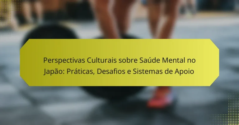 Perspectivas Culturais sobre Saúde Mental no Japão: Práticas, Desafios e Sistemas de Apoio