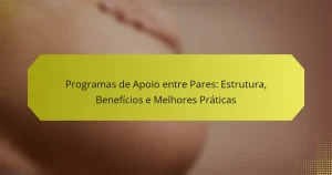 Programas de Apoio entre Pares: Estrutura, Benefícios e Melhores Práticas