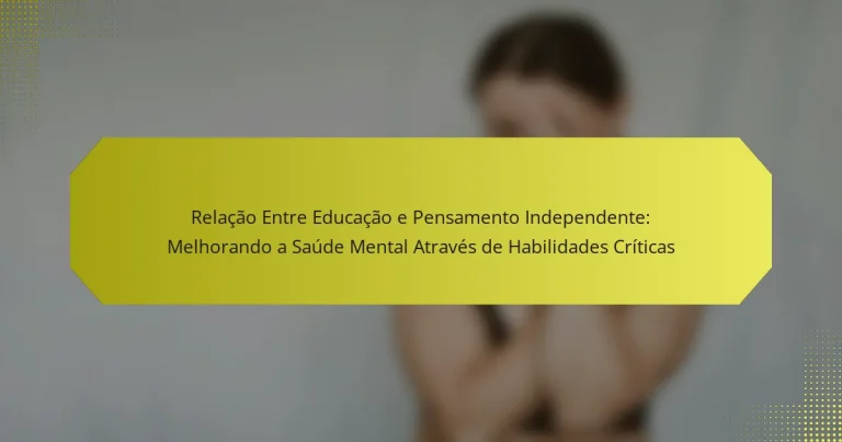 Relação Entre Educação e Pensamento Independente: Melhorando a Saúde Mental Através de Habilidades Críticas