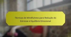 Técnicas de Mindfulness para Redução do Estresse e Equilíbrio Emocional