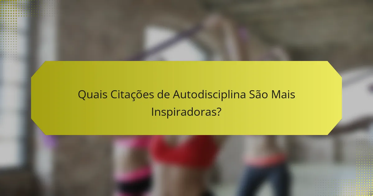 Quais Citações de Autodisciplina São Mais Inspiradoras?