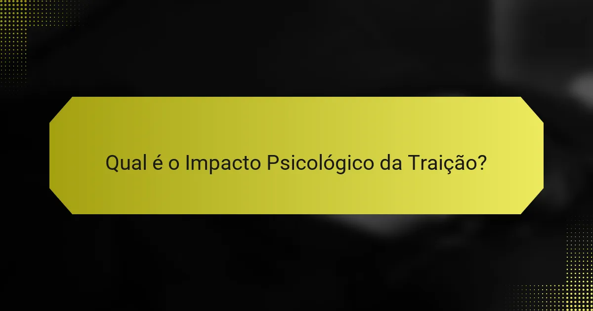 Qual é o Impacto Psicológico da Traição?