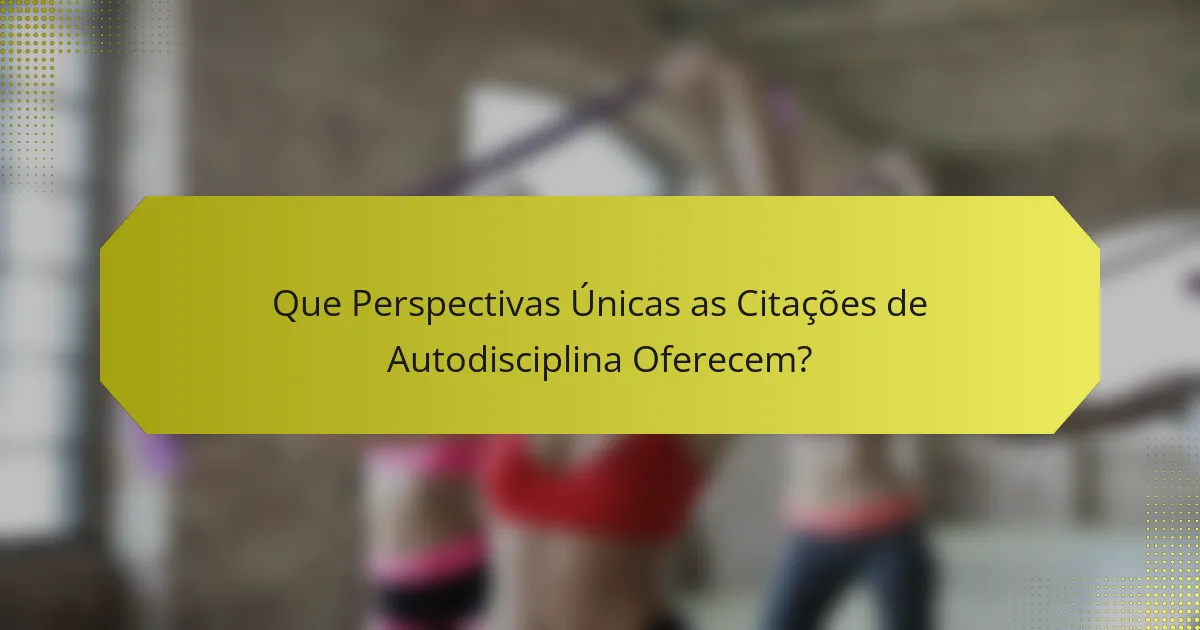 Que Perspectivas Únicas as Citações de Autodisciplina Oferecem?